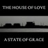 The House of Love, A State Of Grace