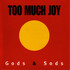 Too Much Joy, Gods & Sods mp3
