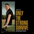 Bruce Springsteen, Only the Strong Survive