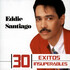 Eddie Santiago, 30 Exitos Insuperables mp3