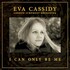 Eva Cassidy, I Can Only Be Me