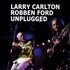 Larry Carlton & Robben Ford, Unplugged mp3