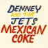 Denney and the Jets, Mexican Coke mp3
