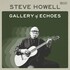 Steve Howell, Gallery Of Echoes