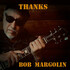 Bob Margolin, Thanks