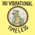Hu Vibrational, Timeless