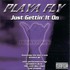 Playa Fly, Just Gettin' It On mp3