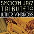 Smooth Jazz All Stars, Smooth Jazz Tribute to Luther Vandross mp3