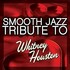 Smooth Jazz All Stars, Whitney Houston Smooth Jazz Tribute mp3