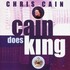 Chris Cain, Cain Does King