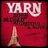 Yarn, Born Blessed Grateful & Alive mp3