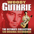 Woody Guthrie, The Ultimate Collection - 130 Original Recordings mp3