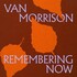 Van Morrison, Remembering Now mp3