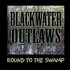 Blackwater Outlaws, Bound To The Swamp mp3