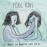 Pool Kids, Music to Practice Safe Sex To mp3