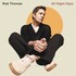 Rob Thomas, All Night Days