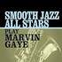 Smooth Jazz All Stars, Smooth Jazz All Stars Play Marvin Gaye