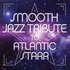 Smooth Jazz All Stars, Smooth Jazz Tribute to Atlantic Starr