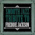 Smooth Jazz All Stars, Smooth Jazz Tribute to Freddie Jackson