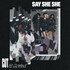 Say She She, Cut & Rewind