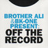 Brother Ali & BK-One, Off The Record