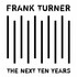 Frank Turner, The Next Ten Years