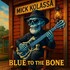 Mick Kolassa, Blue To The Bone