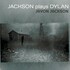 Javon Jackson, Jackson Plays Dylan