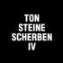 Ton Steine Scherben, IV