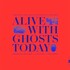 Chris Potter, Alive With Ghosts Today