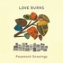 Love, Burns, Pavement Drawings
