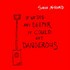 Sarah McQuaid, If We Dig Any Deeper It Could Get Dangerous mp3