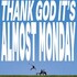 Almost Monday, Thank God It's Almost Monday mp3