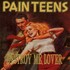 Pain Teens, Destroy Me, Lover mp3