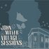 John Mayer, The Village Sessions mp3