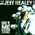 The Jeff Healey Band, Get Me Some mp3
