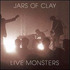 Jars of Clay, Live Monsters mp3