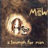 Mew, A Triumph for Man mp3