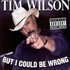 Tim Wilson, But I Could Be Wrong mp3