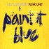 Nils Landgren Funk Unit, Paint It Blue mp3