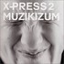 X-Press 2, Muzikizum mp3