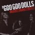 Goo Goo Dolls, Greatest Hits, Volume 1 - The Singles mp3