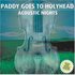 Paddy Goes to Holyhead, Acoustic Nights mp3