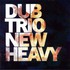 Dub Trio, New Heavy mp3