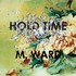 M. Ward, Hold Time mp3