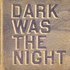 Various Artists, Dark Was the Night