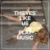 Thieves Like Us, Play Music mp3