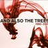 And Also The Trees, 1980-2005 mp3