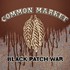 Common Market, Black Patch War mp3