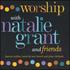 Natalie Grant, Worship With Natalie Grant and Friends mp3